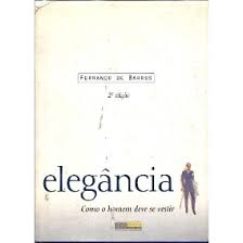 Elegância - Como O Homem Deve Se Vestir