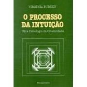 O Processo De Intuicao - Uma Psicologia Da Criatividade