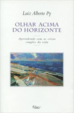 Olhar Acima Do Horizonte - Aprendendo Com As Coisas Simples Da Vida