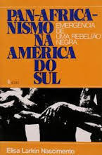 Pan-africanismo Na America Do Sul - Emergencia De Uma Rebeliao Negra