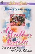 A Mulher Crista - Sua Imagem No Espelho Da Palavra
