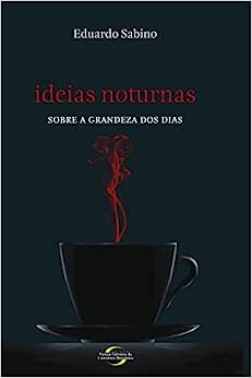 ideias noturna - sobre a grandeza dos dias