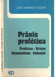 Práxis Profética - Profetas - Cristo - Comunidade Eclesial