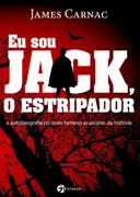 Eu Sou Jack, O Estripador -  A Autobiografia  Do Mais Famoso Assassino Da Historia