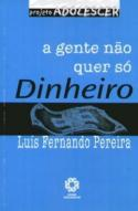 A Gente Nao Quer So Dinheiro
