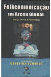 Folkcomunicacao Na Arena Global - Avancos Teoricos E Metodologicos