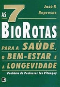 7 Biorotas Para A Saude O Bem Estar E A Longevidade, As