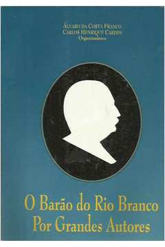 O Barão do Rio Branco Por Grandes Autores