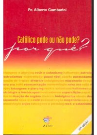 Catolico Pode Ou Nao Pode? Por Que?