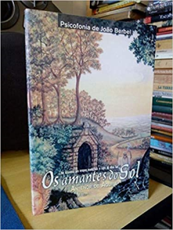 Os Amantes Do Sol - Pelo Espirito Antenor De Aquila