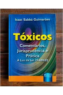 Toxicos - Comentarios Jurisprudencia E Pratica A Luz Da Lei 10.409/02