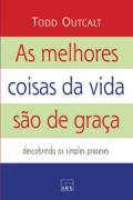 As Melhores Coisas Da Vida Sao De Graca - Descorindo Os Simples Prazeres