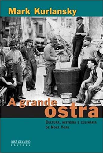 Grande Ostra, A - Cultura Historia E Culinaria De Nova York