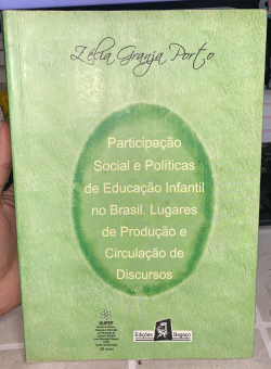 Participacao Social E Politicas De Educacao Infantil No Brasil - Lugares De Producao E Circulacao De Discursos