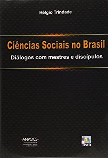 Ciencias Sociais No Brasil - Dialogos Com Mestres E Discipulos