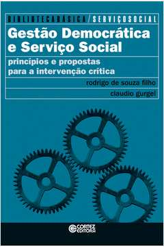 Gestao Democratica E Servico Social - Principios E Propostas Para A Intervencao Critica