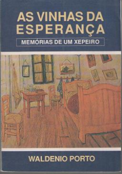 As Vinhas Da Esperanca: Memorias De Um Xepeiro