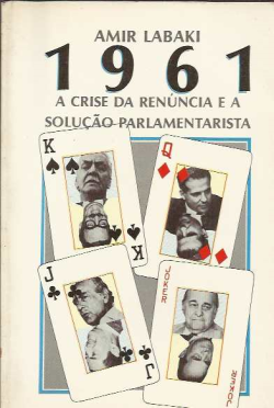 1961 - A Crise Da Renuncia E A Solucao Parlamentarista