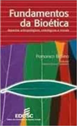 Fundamentos Da Bioetica - Aspectos Antropologicos Ontologicos E Morais