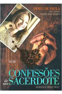 Confissoes De Um Sacerdote - Pelo Espirito Padre Jose Maria