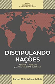 Discipulando Nacoes - O Poder Da Verdade Para Transformar Culturas