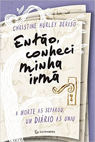 Então conheci minha irmã - A morte as separou, um diário as uniu