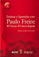 Ensinar E Aprender Com Paulo Freire - 40 Horas 40 Anos Depois