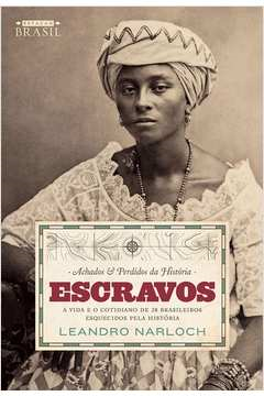 Achados E Perdidos Da Historia Escravos