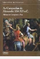 As Campanhas De Alexandre 334-323 A. C.