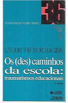 Os Descaminhos Da Escola - Traumatismos Educacionais
