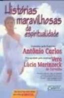Historias Maravilhosas Da Espiritualidade - Pelo Espirito De Antonio Carlos