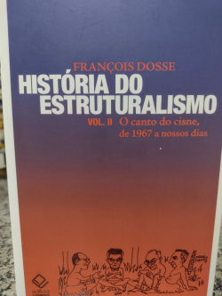 Historia Do Estruturalismo - O Canto Do Cisne De 1967 A Nossos Dias V.02