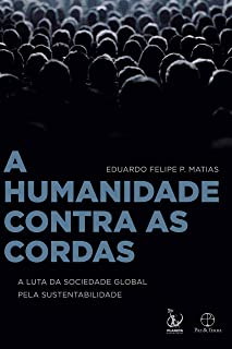 A Humanidade Contra As Cordas - A Luta Da Sociedade Global Pela Sustentabilidade