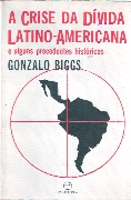 A Crise Da Divida Latino-americana - E Alguns Precedentes Historicos