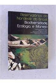 Reservatorios Do Nordeste Do Brasil - Biodiversidade Ecologia E Manejo
