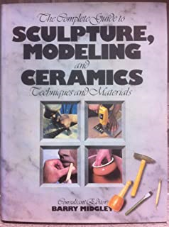 The Complete Guide To Sculpture Modeling And Ceramics