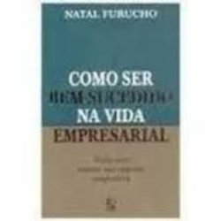 Como Ser Bem-sucedido Na Vida Empresarial