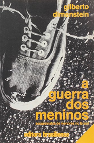 Guerra Dos Meninos, A - Assassinatos De Menores No Brasil