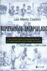 Bumerangue Encapsulado - Um Estudo Sobre A Construcao Social Da Subjetividade Numa Cidade Escravista