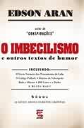 O Imbecilismo E Outros Textos De Humor