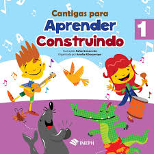 Cantigas Para Aprender Construindo 1 - Inclui Cd