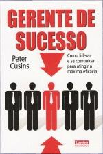 Gerente De Sucesso - Como Liderar E Se Comunicar Para Atingir A Maxima Eficacia