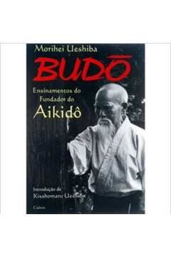 Budo - Ensinamentos Do Fundador Do Aikido