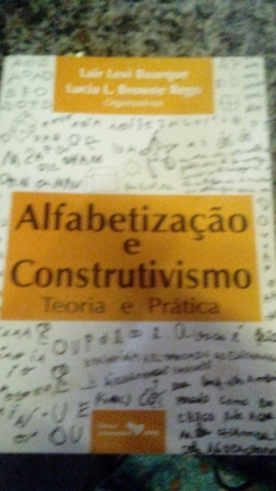 Alfabetizacao E Construtivismo - Teoria E Pratica