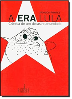 A Era Lula - Cronica De Um Desastre Anunciado
