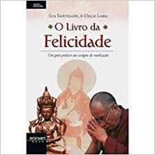 O Livro Da Felicidade - Um Guia Pratico Aos Estagios De Meditacao
