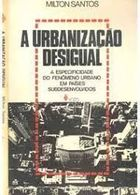 A Urbanizacao Desigual - a especificidade do fenomeno urbano em paises subdesenvolvidos