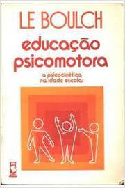 Educacao Psicomotora - A Psicocinetica Na Idade Escolar