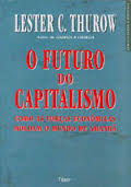 Futuro Do Capitalismo, O - Como As Forcas Economicas Moldam O Mundo De Amanha