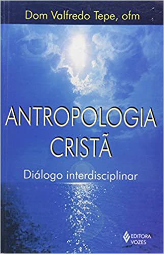 Antropologia Cristã - Diálogo Interdisciplinar